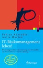 IT-Risikomanagement leben! - Wirkungsvolle Umsetzung für Projekte in der Softwareentwicklung